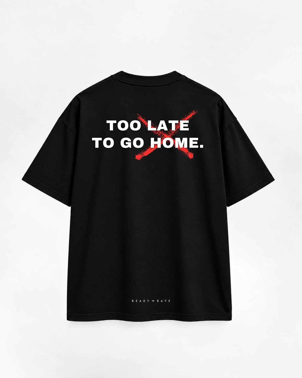 Too Late to Go Home Tee